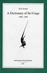 A Dictionary of Ila Usage 1860–1960